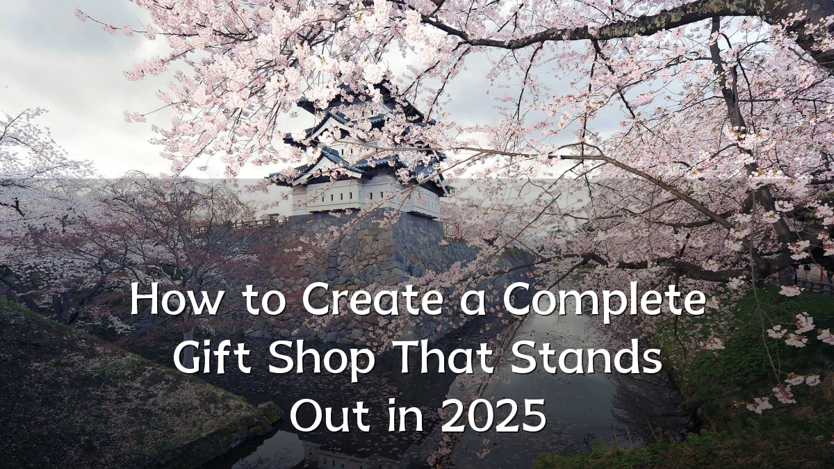 How to Create a Complete Gift Shop That Stands Out in 2025