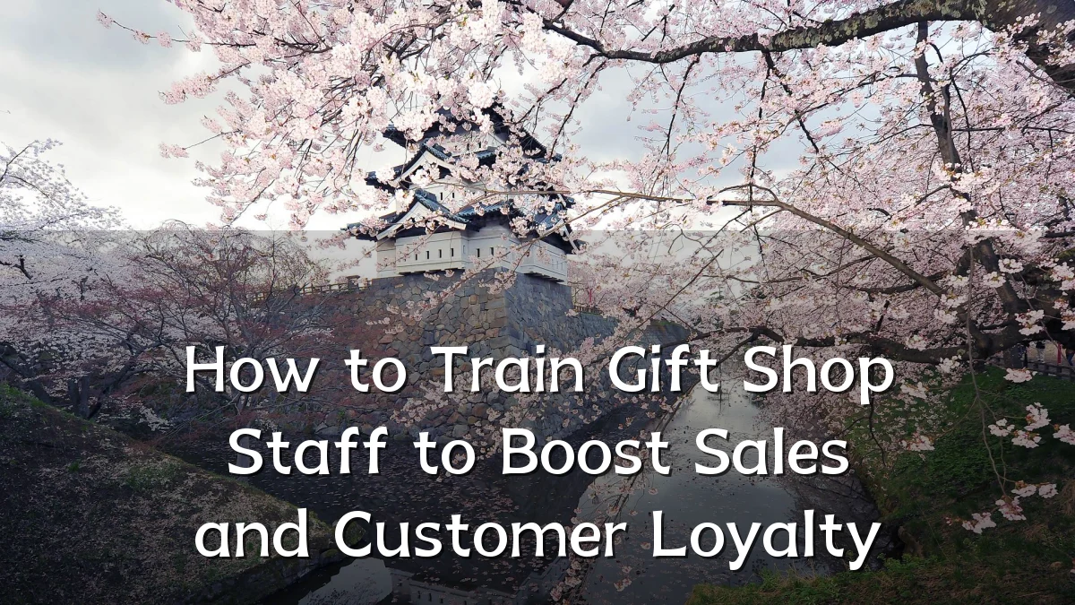How to Train Gift Shop Staff to Boost Sales and Customer Loyalty