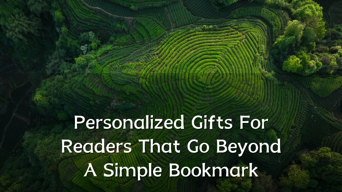 Personalized Gifts For Readers That Go Beyond A Simple Bookmark