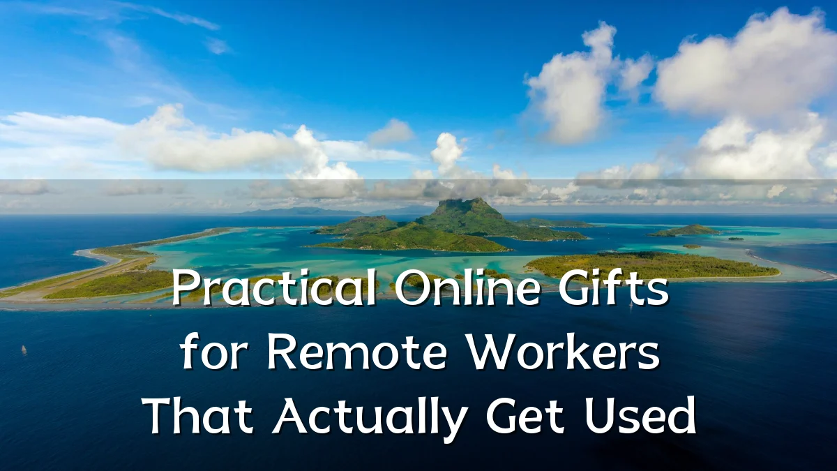 Practical Online Gifts for Remote Workers That Actually Get Used