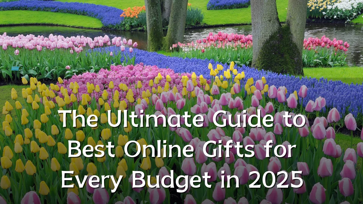 The Ultimate Guide to Best Online Gifts for Every Budget in 2025