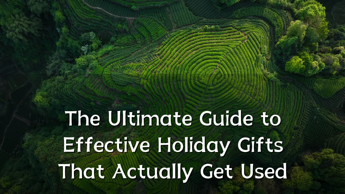 The Ultimate Guide to Effective Holiday Gifts That Actually Get Used