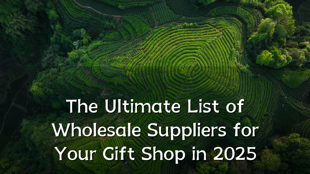The Ultimate List of Wholesale Suppliers for Your Gift Shop in 2025