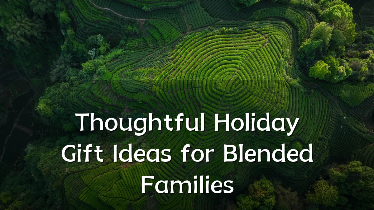 Thoughtful Holiday Gift Ideas for Blended Families