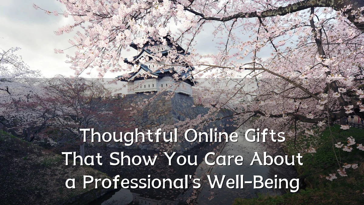 Thoughtful Online Gifts That Show You Care About a Professional's Well-Being