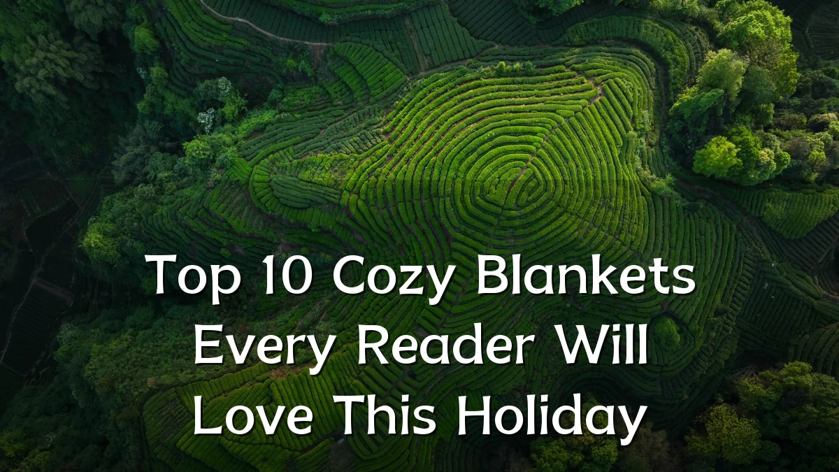 Top 10 Cozy Blankets Every Reader Will Love This Holiday