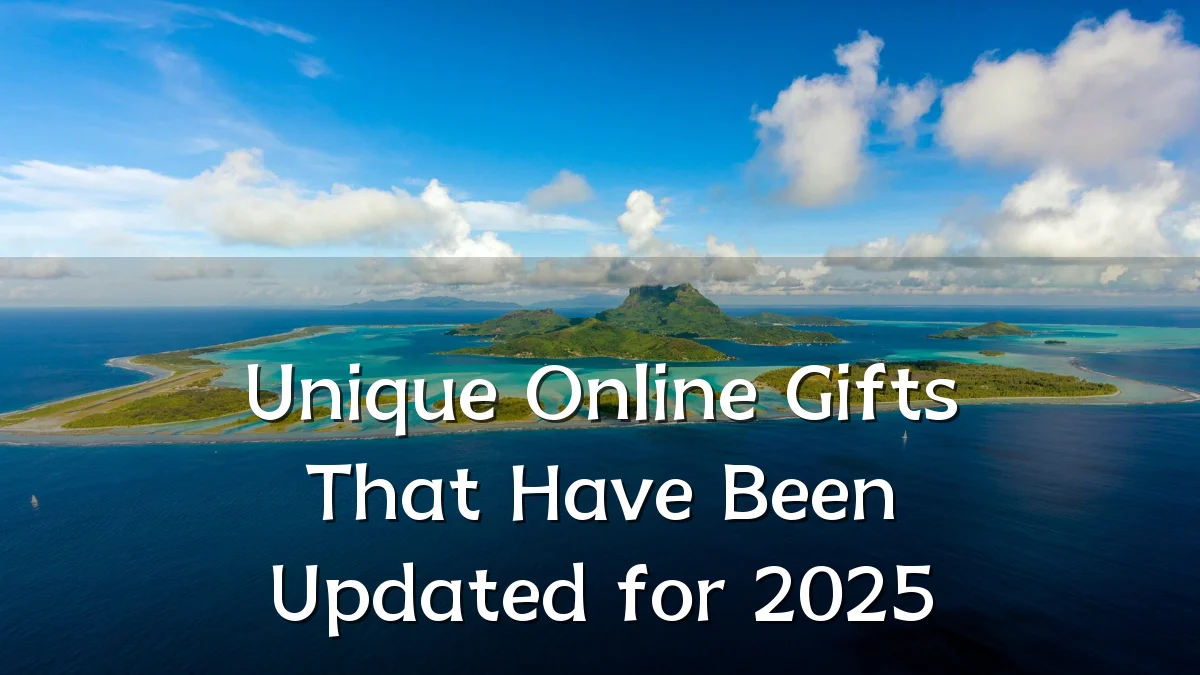 Unique Online Gifts That Have Been Updated for 2025