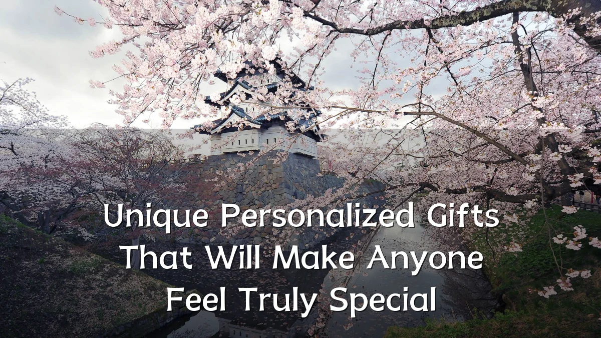 Unique Personalized Gifts That Will Make Anyone Feel Truly Special