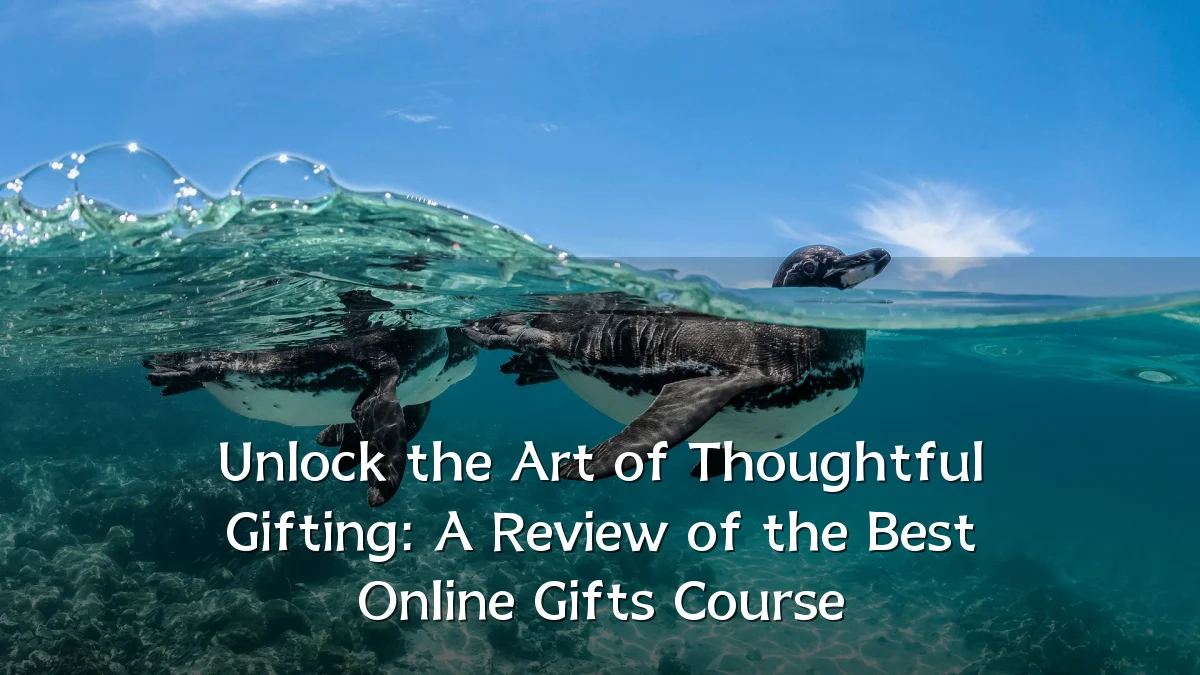 Unlock the Art of Thoughtful Gifting: A Review of the Best Online Gifts Course