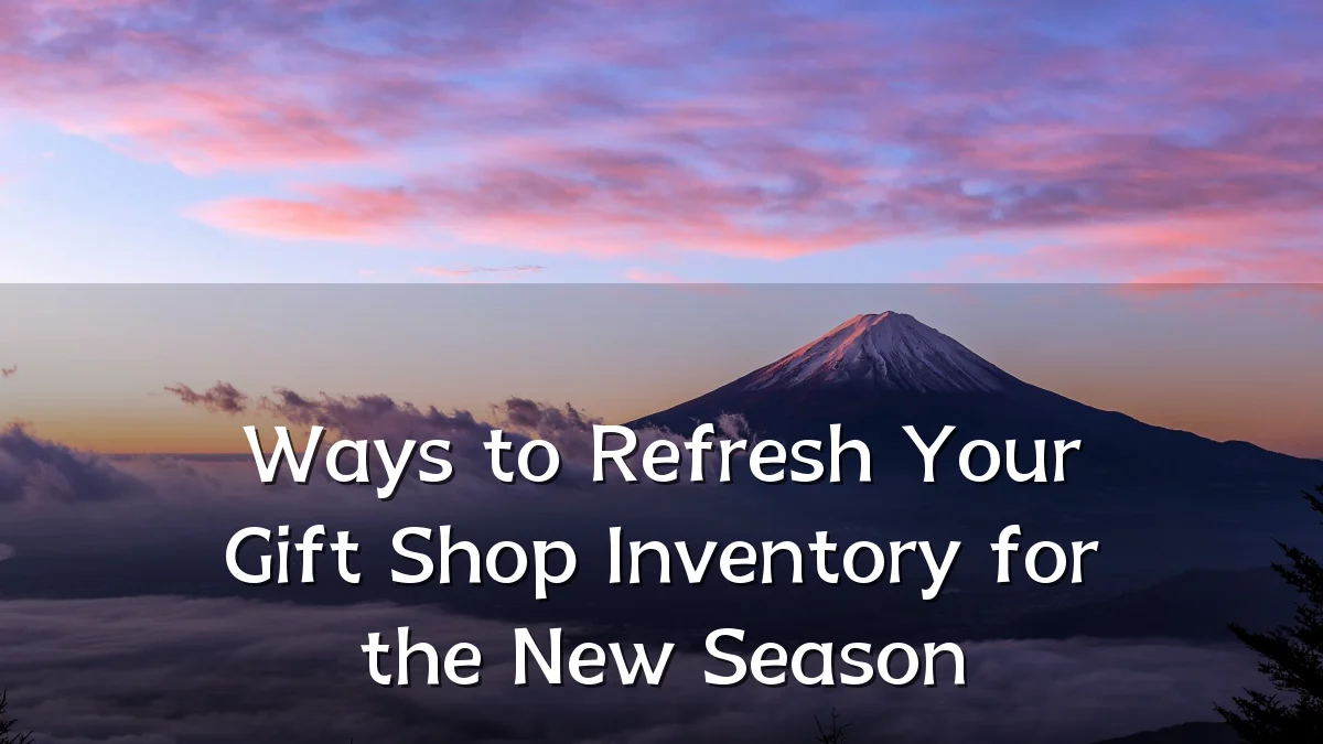 Ways to Refresh Your Gift Shop Inventory for the New Season
