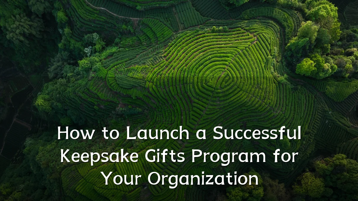 How to Launch a Successful Keepsake Gifts Program for Your Organization