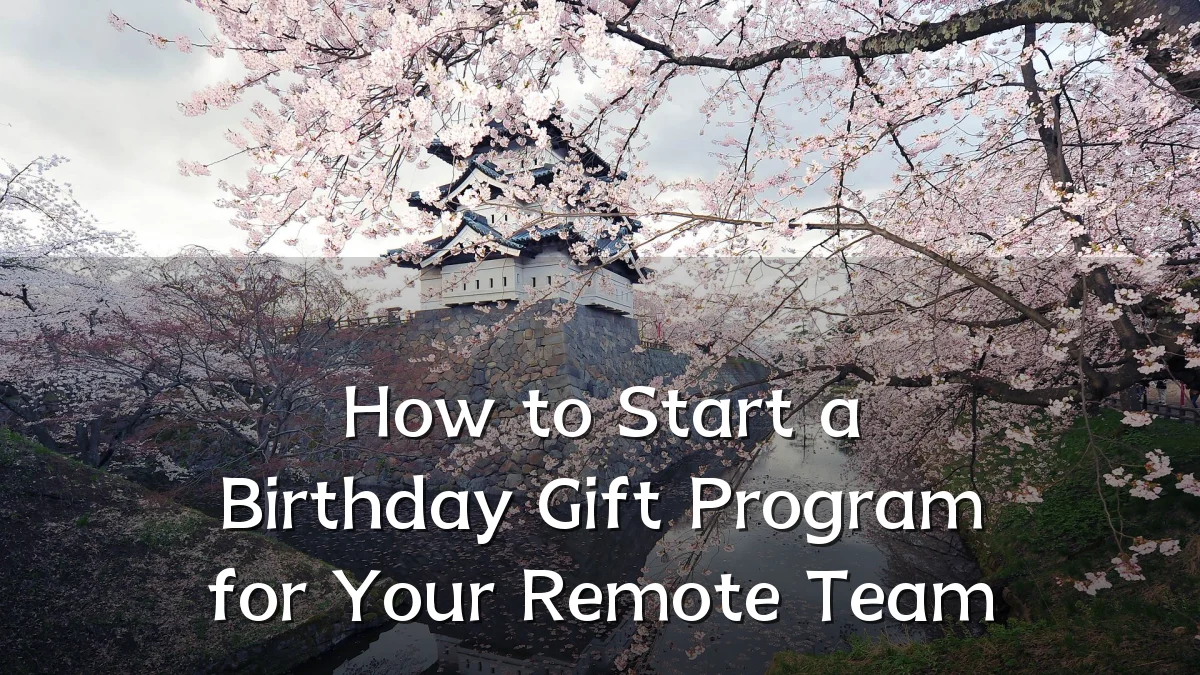 How to Start a Birthday Gift Program for Your Remote Team