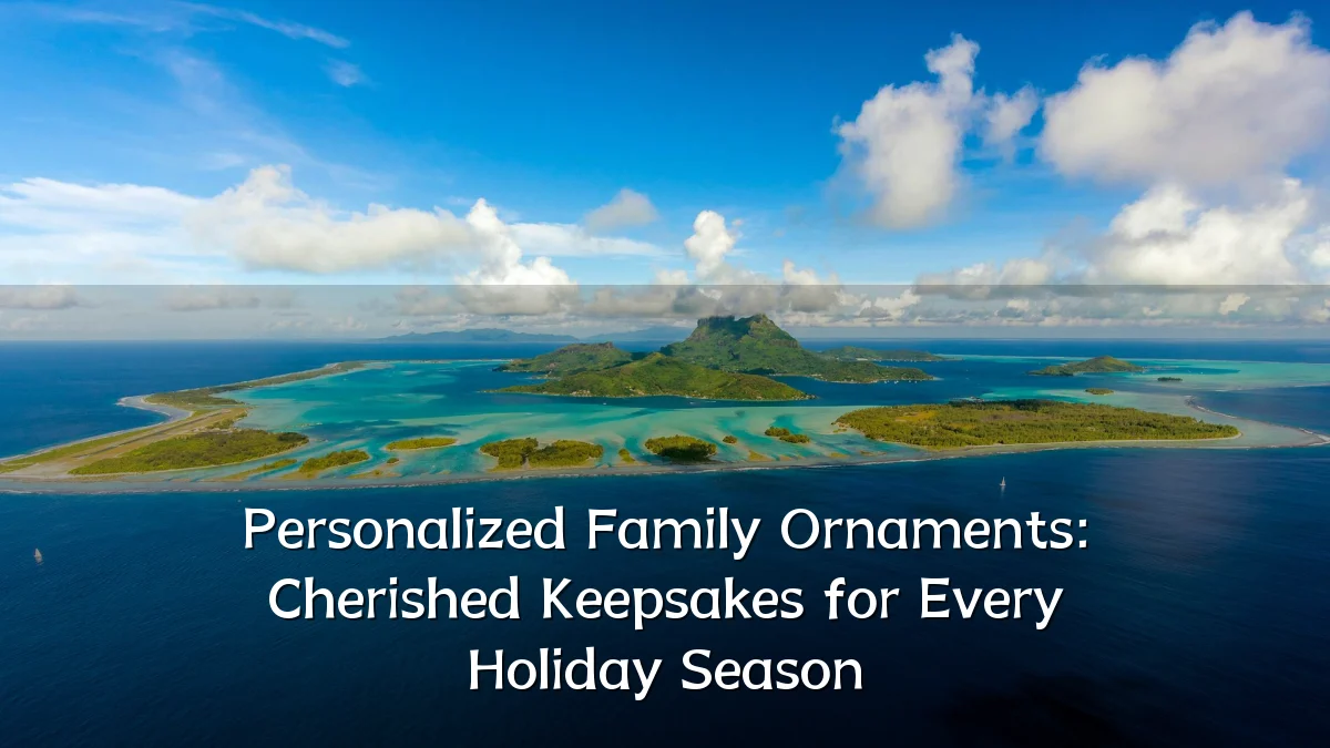 Personalized Family Ornaments: Cherished Keepsakes for Every Holiday Season