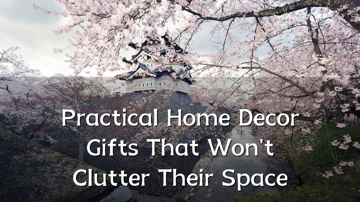 Practical Home Decor Gifts That Won't Clutter Their Space