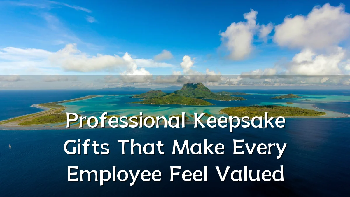 Professional Keepsake Gifts That Make Every Employee Feel Valued