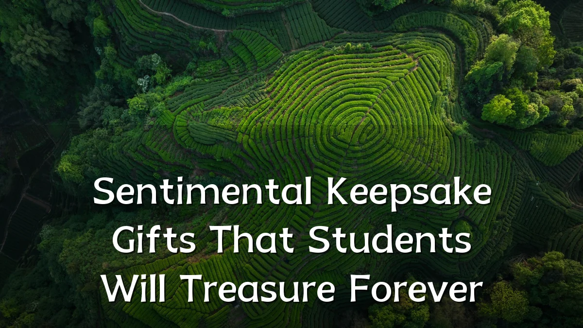 Sentimental Keepsake Gifts That Students Will Treasure Forever