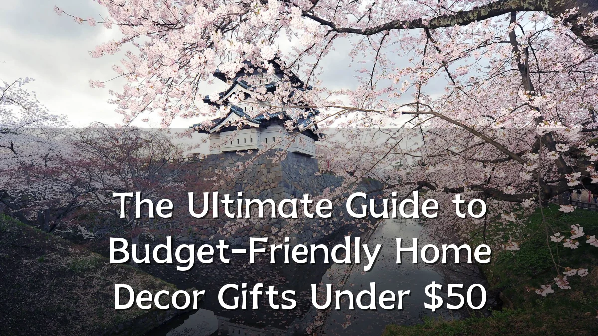 The Ultimate Guide to Budget-Friendly Home Decor Gifts Under $50