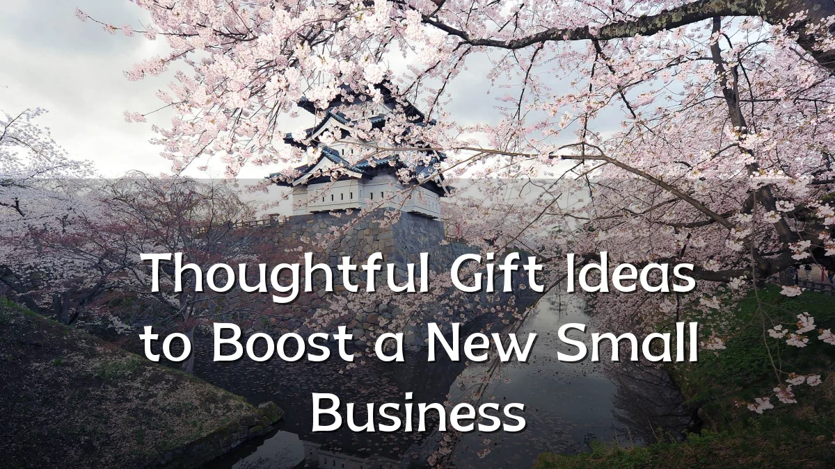 Thoughtful Gift Ideas to Boost a New Small Business