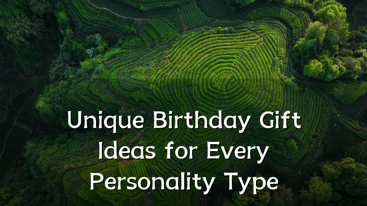 Unique Birthday Gift Ideas for Every Personality Type
