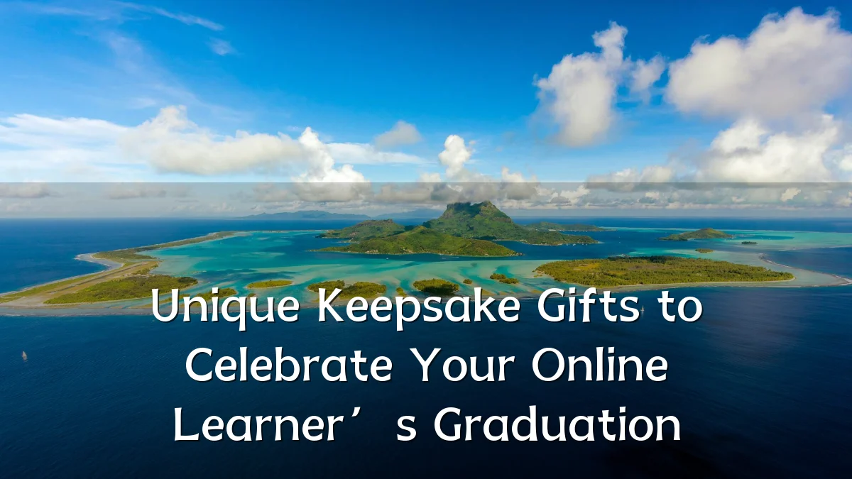 Unique Keepsake Gifts to Celebrate Your Online Learner’s Graduation